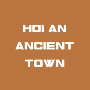 HOI AN ANCIENT TOWN
