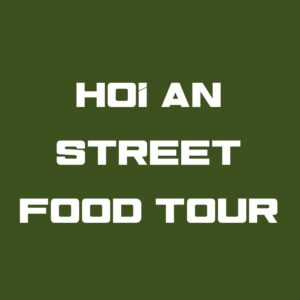 HOI AN STREET FOOD TOUR