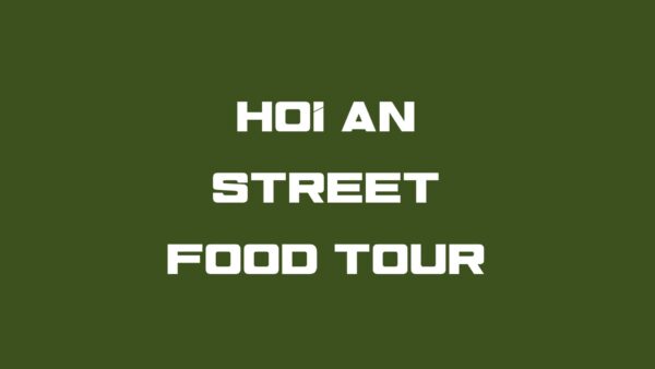 HOI AN STREET FOOD TOUR